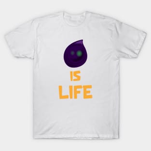 Is Life T-Shirt